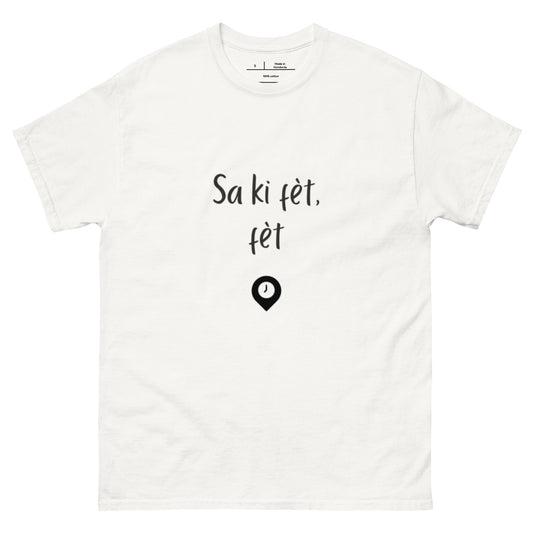 Sa ki fèt fèt -T-shirt classique unisexe