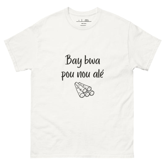 Bay bwa pou nou alé -T-shirt classique unisexe